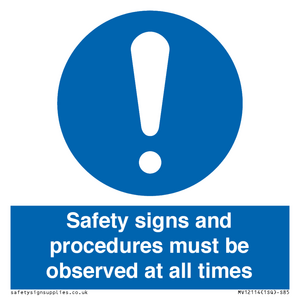 Safety signs and procedures must be observed at all times